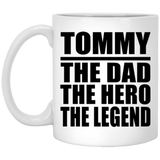 Tommy The Dad The Hero The Legend - 11 Oz Coffee Mug