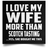 I Love My Wife More Than Scotch Tasting - Poster Square