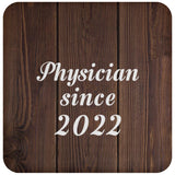 Physician Since 2022 - Drink Coaster D