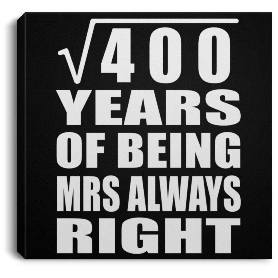 20th Anniversary Square Root of 400 Years Mrs Always Right - Canvas Square