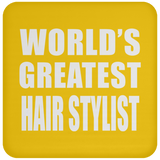 World's Greatest Hair Stylist - Drink Coaster