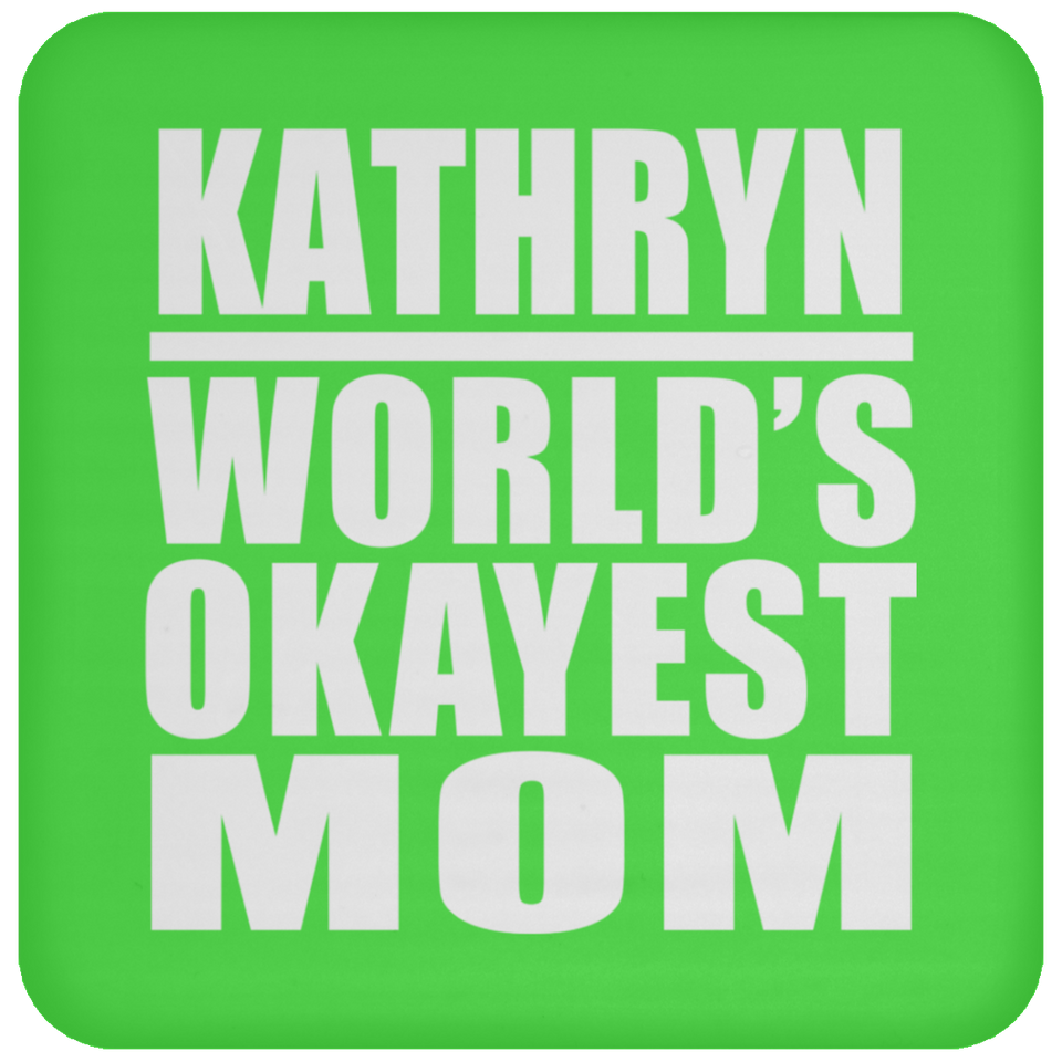 Kathryn World's Okayest Mom - Drink Coaster