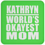 Kathryn World's Okayest Mom - Drink Coaster