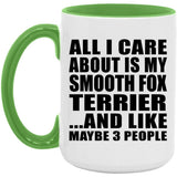 All I Care About Is My Smooth Fox Terrier - 15oz Accent Mug Green