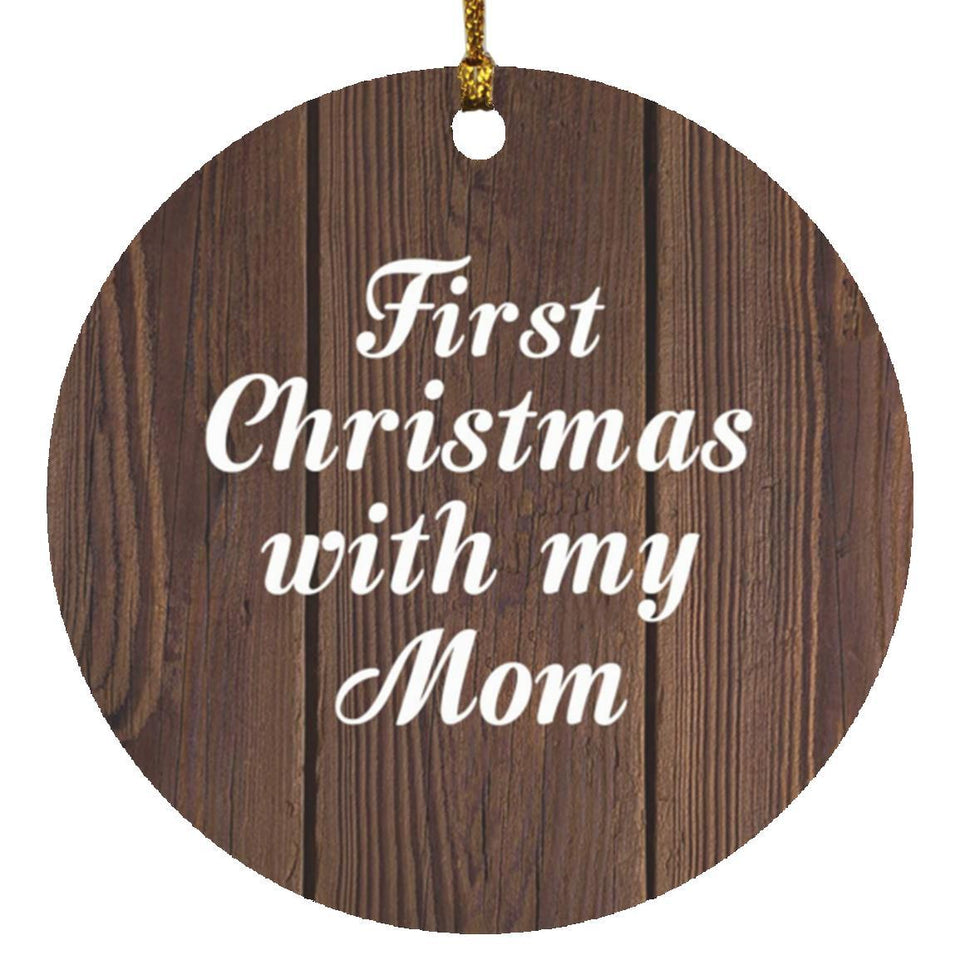 First Christmas With My Mom - Circle Ornament D