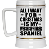 All I Want For Christmas Is My Welsh Springer Spaniel - Beer Stein