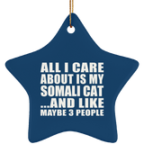 All I Care About Is My Somali Cat - Star Ornament