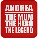 Andrea The Mum The Hero The Legend - Drink Coaster