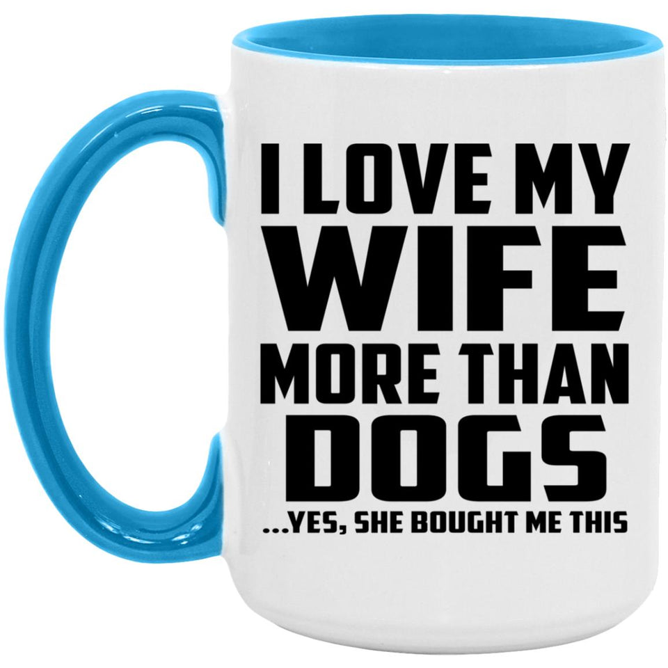 I Love My Wife More Than Dogs - 15oz Accent Mug Blue