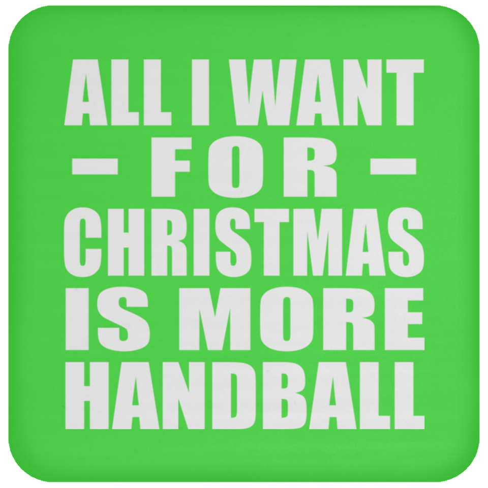 All I Want For Christmas Is More Handball - Coaster