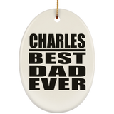 Charles Best Dad Ever - Oval Ornament