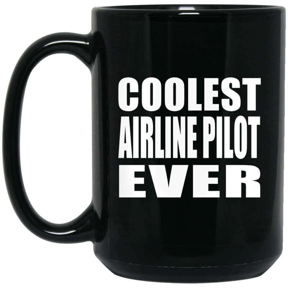 Coolest Airline Pilot Ever - 15 Oz Coffee Mug Black