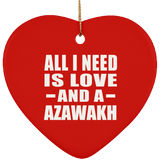 All I Need Is Love And A Azawakh - Heart Ornament