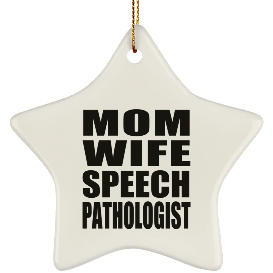 Mom Wife Speech Pathologist - Star Ornament