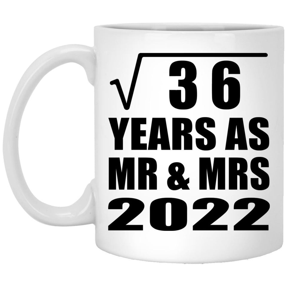6th Anniversary Square Root of 36 Years As Mr & Mrs 2022 - 11oz Coffee Mug
