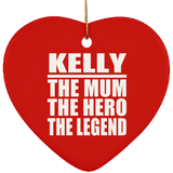Kelly The Mum The Hero The Legend - Heart Ornament