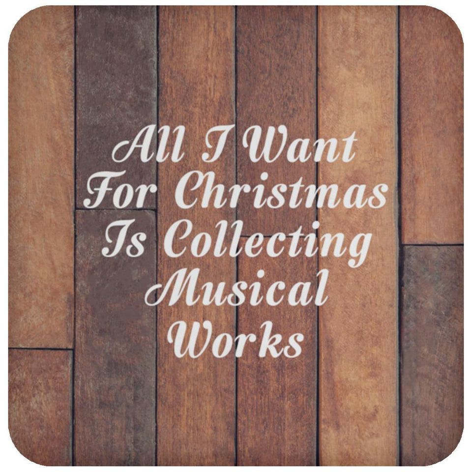 All I Want For Christmas Is Collecting Musical Works - Drink Coaster E