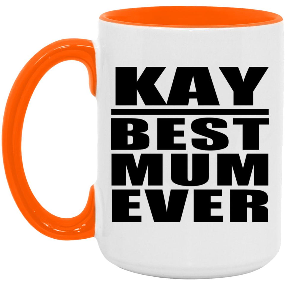 Kay Best Mum Ever - 15oz Accent Mug Orange