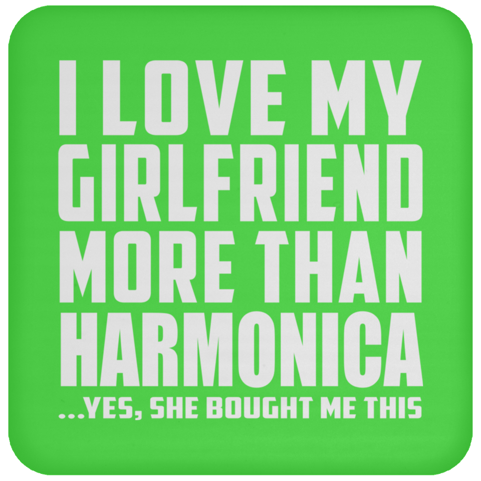 I Love My Girlfriend More Than Harmonica - Drink Coaster