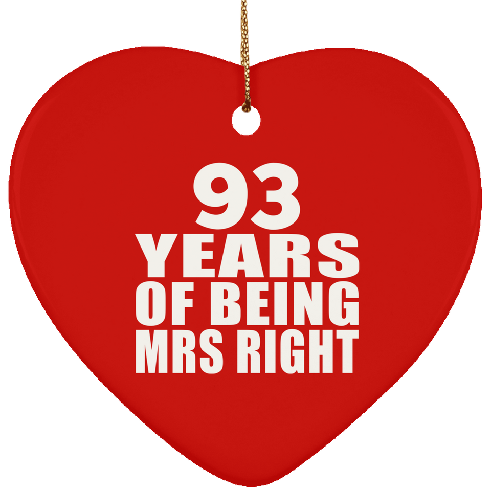 93rd Anniversary 93 Years Of Being Mrs Right - Heart Ornament