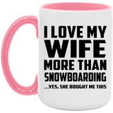 I Love My Wife More Than Snowboarding - 15oz Accent Mug Pink