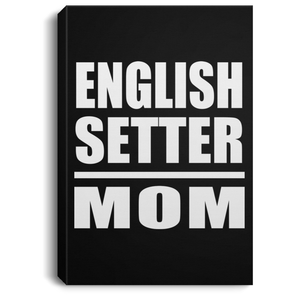 English Setter Mom - Canvas Portrait