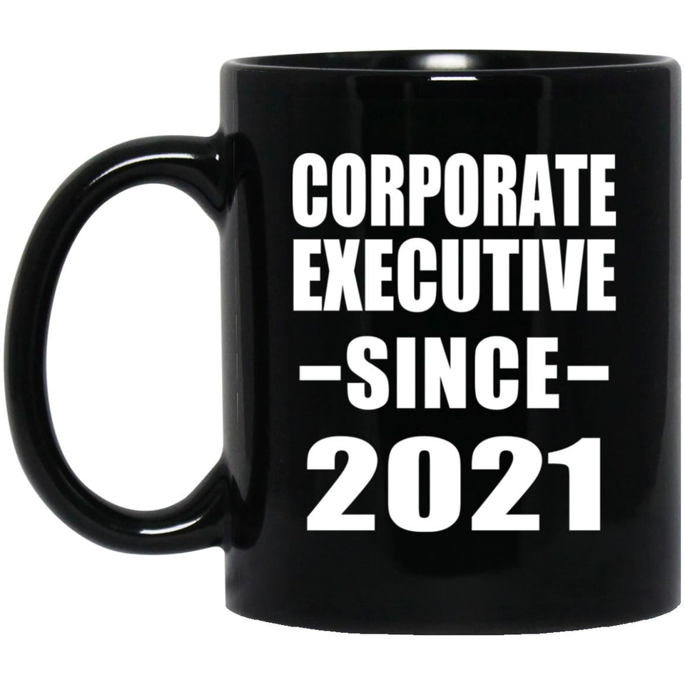 Corporate Executive Since 2021 - 11oz Coffee Mug Black