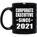 Corporate Executive Since 2021 - 11oz Coffee Mug Black