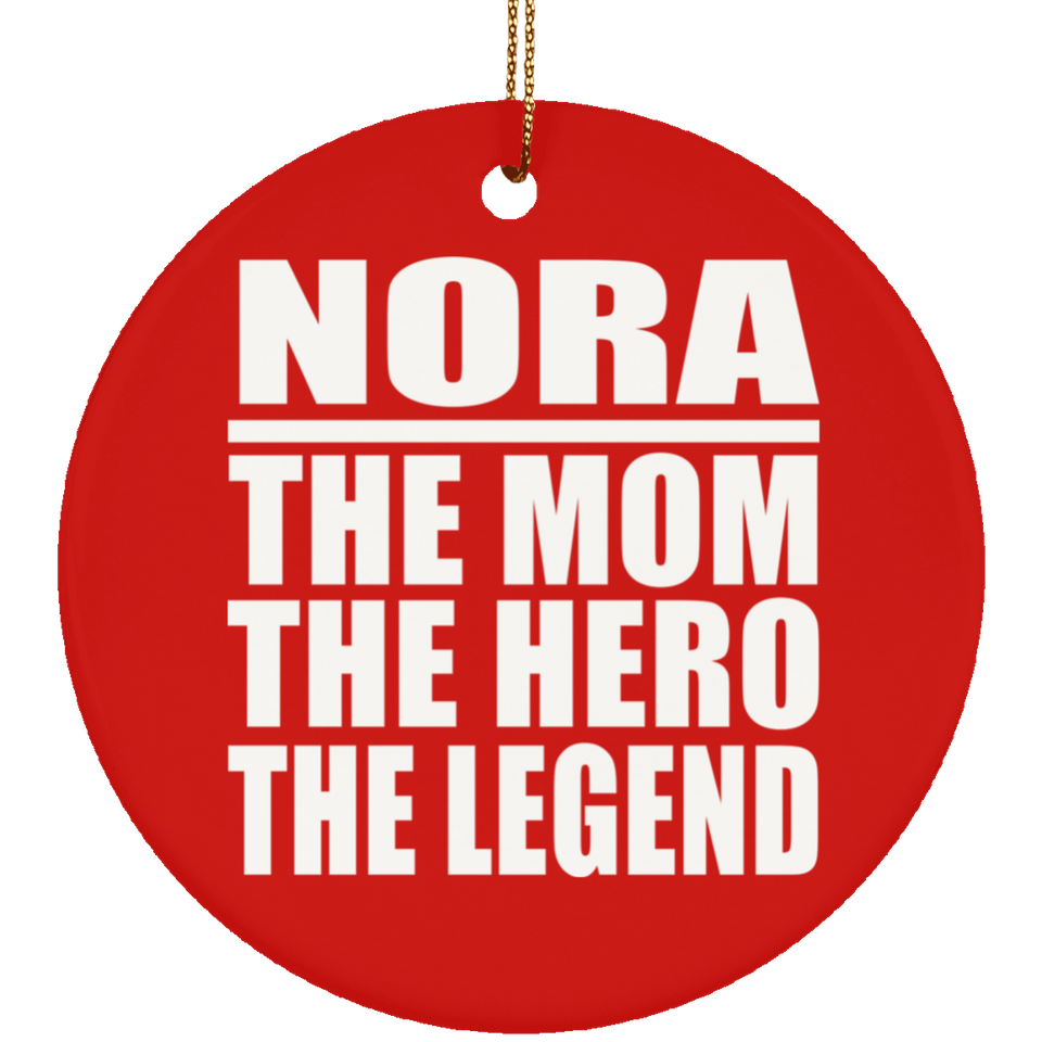 Nora The Mom The Hero The Legend - Circle Ornament