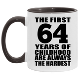 64th Birthday First 64 Years of Childhood Are The Hardest - 11oz Accent Mug Black
