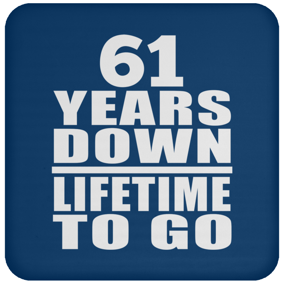 61st Anniversary 61 Years Down Lifetime To Go - Drink Coaster