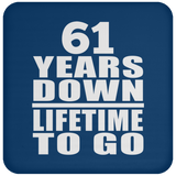 61st Anniversary 61 Years Down Lifetime To Go - Drink Coaster