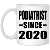 Podiatrist Since 2020 - 11oz Coffee Mug