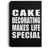 Cake Decorating Makes Life Special - Canvas Portrait