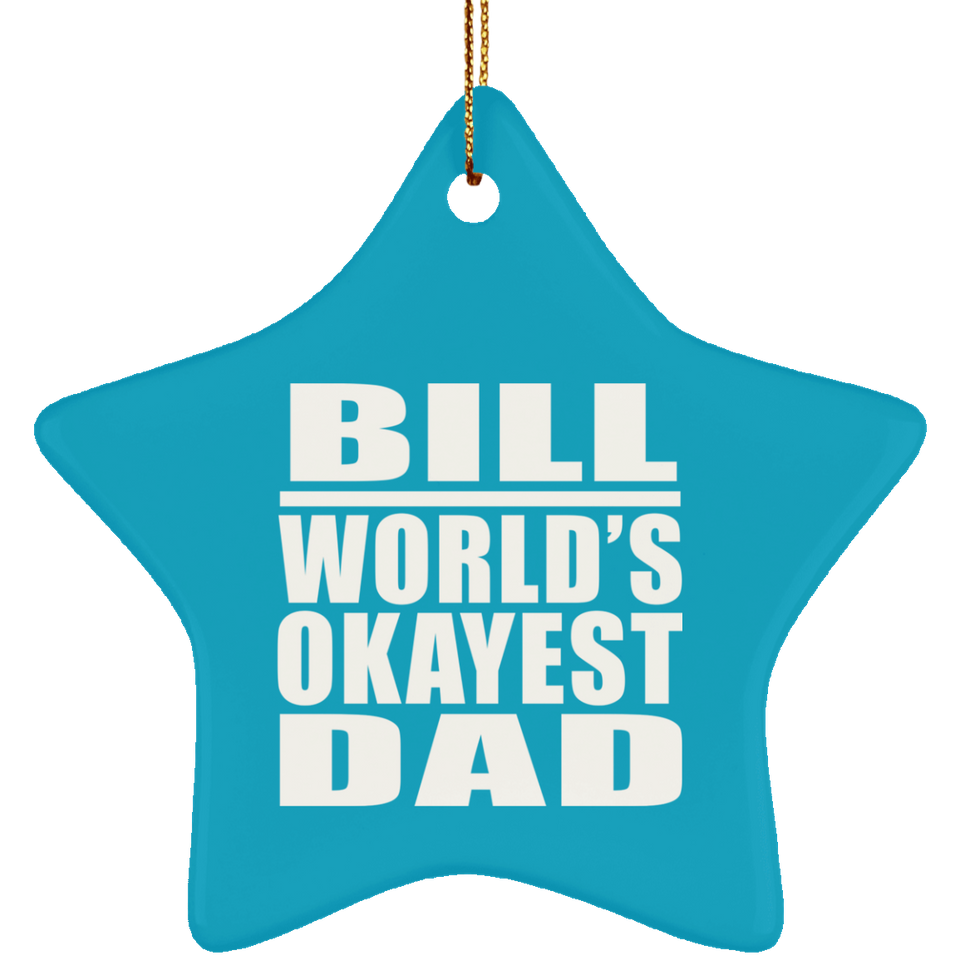 Bill World's Okayest Dad - Star Ornament