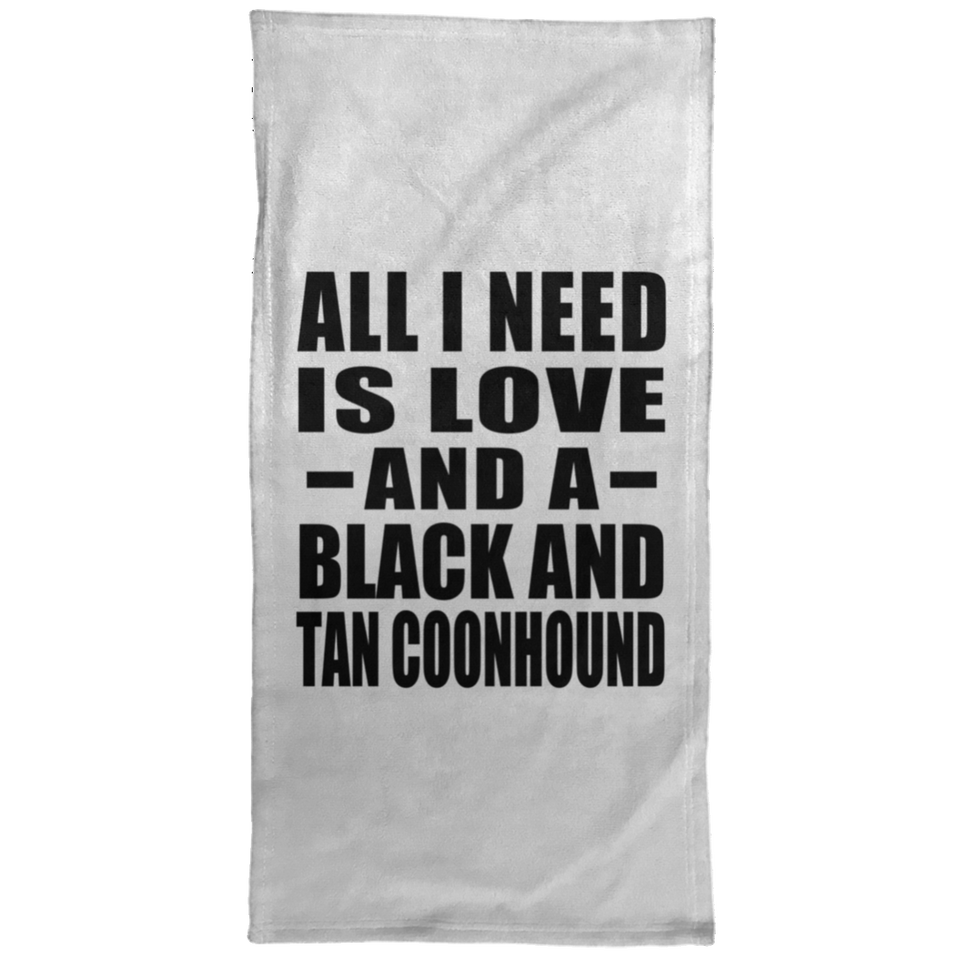 All I Need Is Love And A Black And Tan Coonhound - Hand Towel