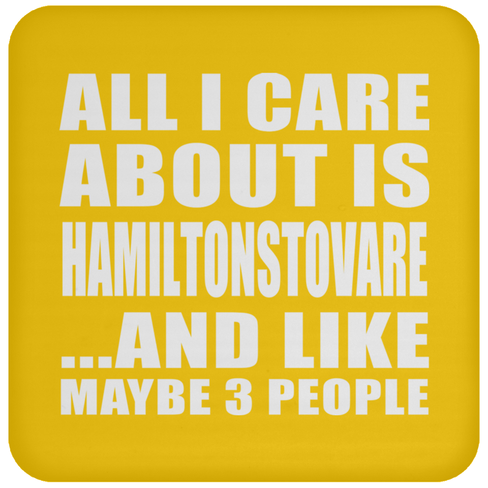 All I Care About Is Hamiltonstovare - Drink Coaster