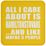 All I Care About Is Hamiltonstovare - Drink Coaster
