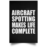 Aircraft Spotting Makes Life Complete - Poster Portrait