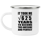 25th Birthday Took Square Root of 625 Years To Awesome - 12oz Camping Mug