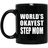 World's Okayest Step Mom - 11 Oz Coffee Mug Black