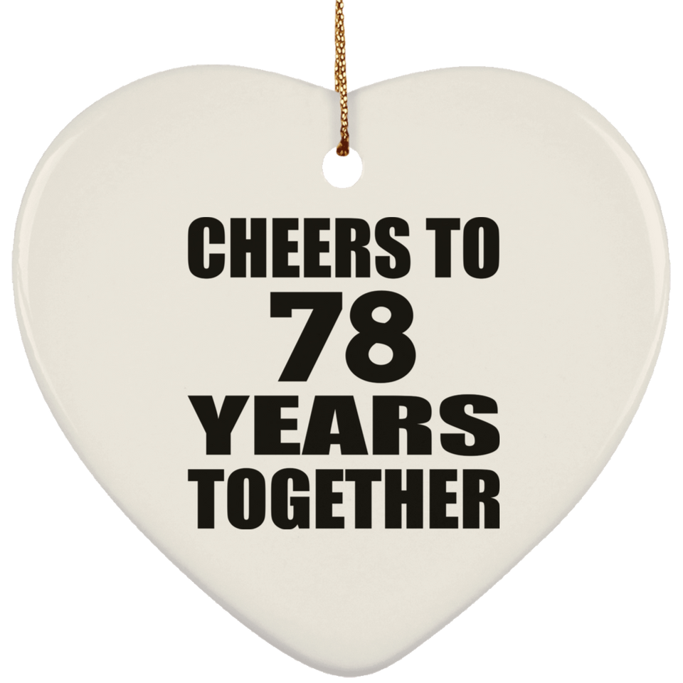 78th Anniversary Cheers To 78 Years Together - Heart Ornament
