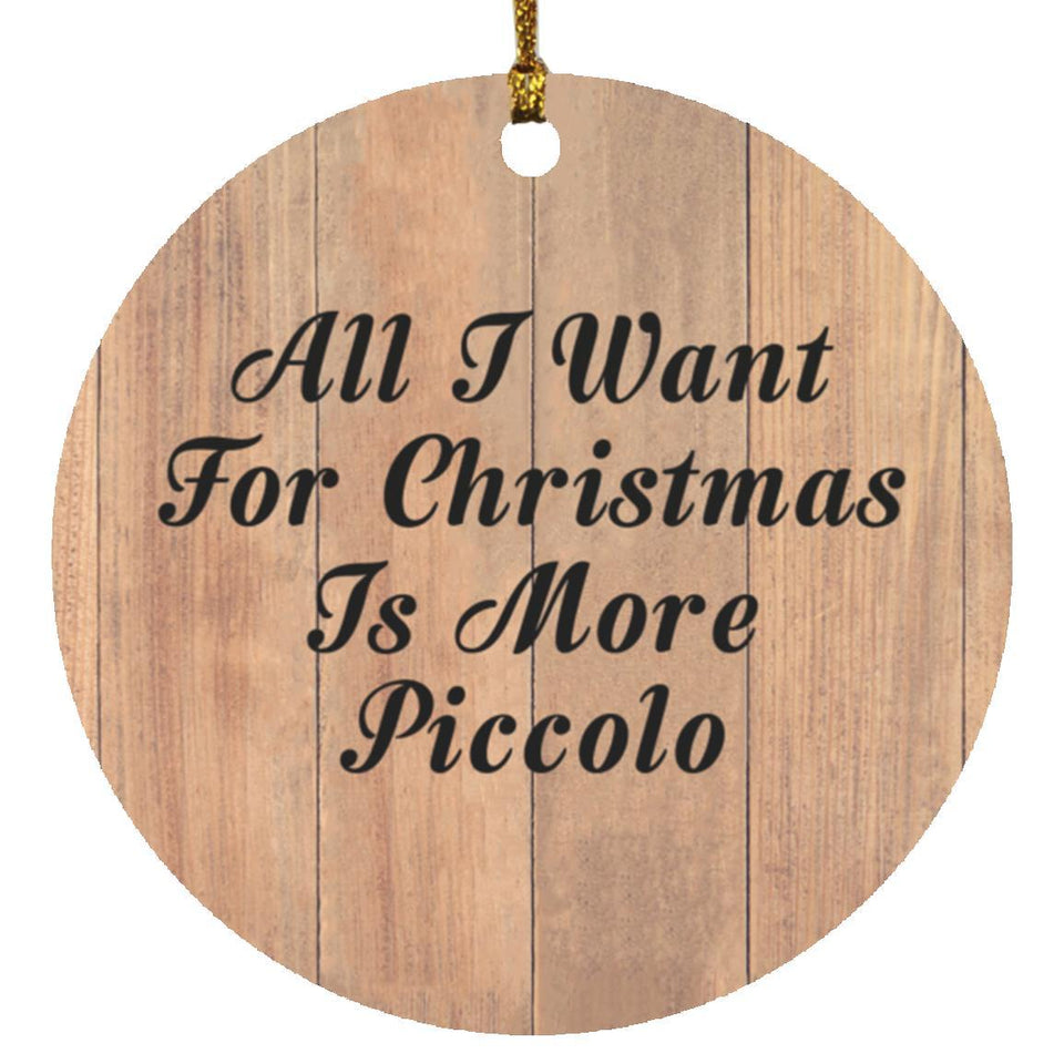All I Want For Christmas Is More Piccolo - Circle Ornament C