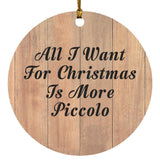 All I Want For Christmas Is More Piccolo - Circle Ornament C