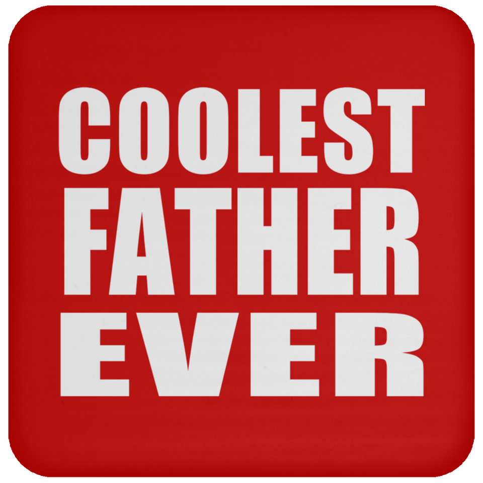 Coolest Father Ever - Drink Coaster