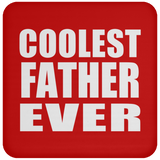 Coolest Father Ever - Drink Coaster