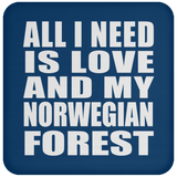All I Need Is Love And My Norwegian Forest - Drink Coaster