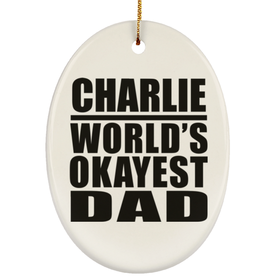 Charlie World's Okayest Dad - Oval Ornament