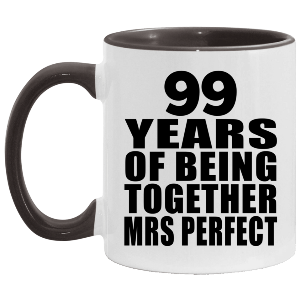 99th Anniversary 99 Years Of Being Mrs Perfect - 11oz Accent Mug Black