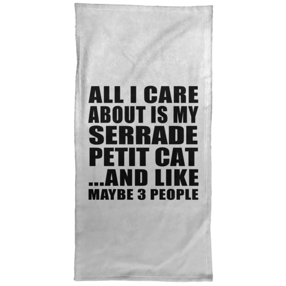 All I Care About Is My Serrade Petit Cat - Hand Towel